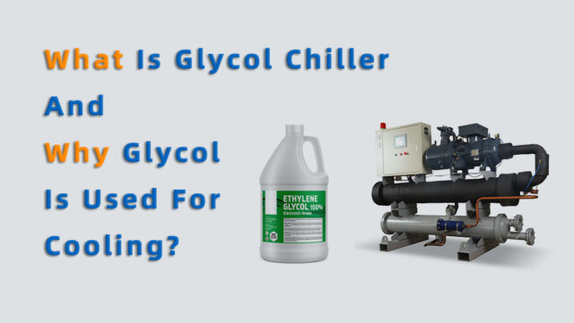 What Is Glycol Chiller And Why Glycol Is Used For Cooling