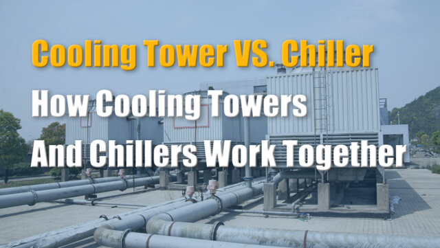 Torre de resfriamento VS. Chiller Como as torres de resfriamento e os resfriadores funcionam juntos