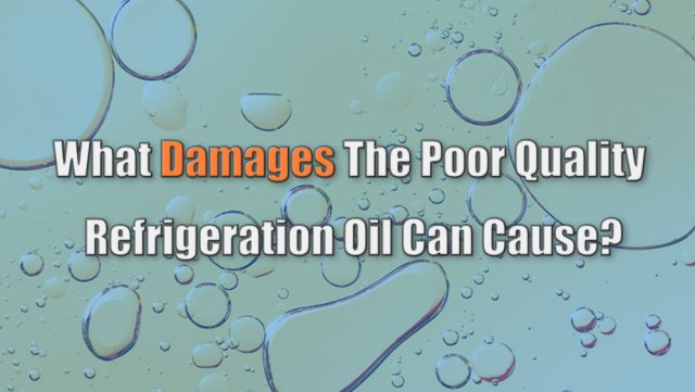 Que danos o óleo de refrigeração de má qualidade pode causar