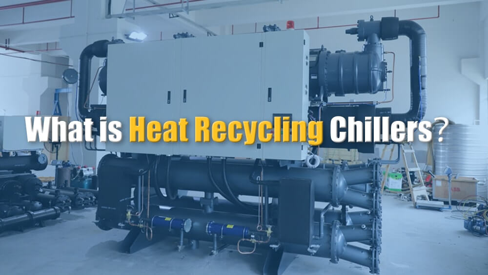 Apa Itu Heat Recovery Chillers Pabrikan Chiller Air Industri Dari China