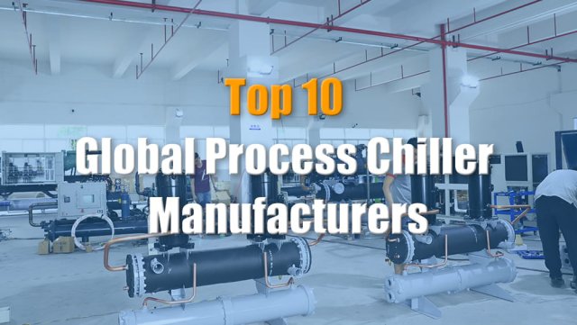 Top 10 nhà sản xuất máy làm lạnh quy trình toàn cầu